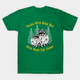 Filled With Rage But Have Room For Trash Raccoon Funny Saying T-Shirt